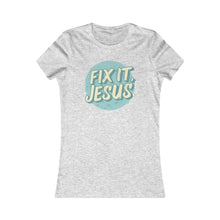 Load image into Gallery viewer, Fix It, Jesus Women's Favorite Tee