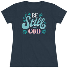 Load image into Gallery viewer, Be Still (Multi Color) Women's Triblend Tee