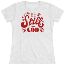 Load image into Gallery viewer, Be Still (Red) Women's Triblend Tee