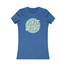 Load image into Gallery viewer, Fix It, Jesus Women's Favorite Tee