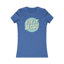 Load image into Gallery viewer, Fix It, Jesus Women's Favorite Tee