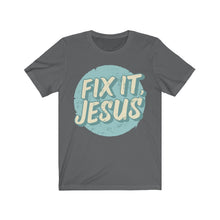 Load image into Gallery viewer, Fix It, Jesus Unisex Jersey Short Sleeve Tee