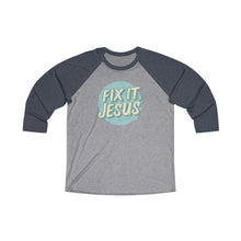 Load image into Gallery viewer, Fix It, Jesus Unisex Tri-Blend 3/4 Raglan Tee