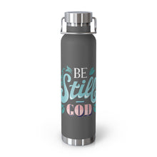 Load image into Gallery viewer, Be Still 22oz Vacuum Insulated Bottle