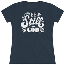 Load image into Gallery viewer, Be Still Women's Triblend Tee