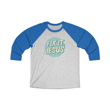 Load image into Gallery viewer, Fix It, Jesus Unisex Tri-Blend 3/4 Raglan Tee