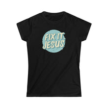 Load image into Gallery viewer, Fix It, Jesus Women's Softstyle Tee