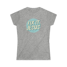 Load image into Gallery viewer, Fix It, Jesus Women's Softstyle Tee