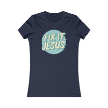 Load image into Gallery viewer, Fix It, Jesus Women's Favorite Tee