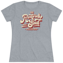 Load image into Gallery viewer, Restoreth My Soul Women's Triblend Tee