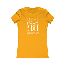 Load image into Gallery viewer, Get In Your Bible Women's Favorite Tee