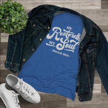Load image into Gallery viewer, Restoreth My Soul Women's Triblend Tee