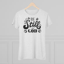 Load image into Gallery viewer, Be Still (Black) Women's Triblend Tee