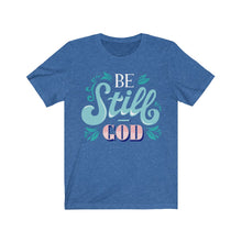 Load image into Gallery viewer, Be Still Unisex Jersey Short Sleeve Tee