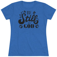 Load image into Gallery viewer, Be Still (Black) Women's Triblend Tee