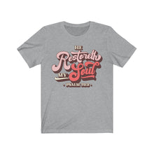 Load image into Gallery viewer, Restoreth My Soul Unisex Jersey Short Sleeve Tee