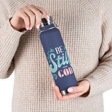 Load image into Gallery viewer, Be Still 22oz Vacuum Insulated Bottle