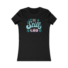 Load image into Gallery viewer, Copy of Be Still Women's Favorite Tee
