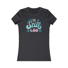 Load image into Gallery viewer, Copy of Be Still Women's Favorite Tee