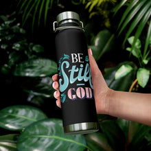 Load image into Gallery viewer, Be Still 22oz Vacuum Insulated Bottle