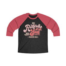 Load image into Gallery viewer, Restoreth My Soul Unisex Tri-Blend 3/4 Raglan Tee