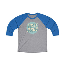 Load image into Gallery viewer, Fix It, Jesus Unisex Tri-Blend 3/4 Raglan Tee