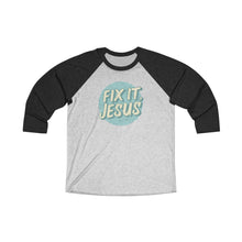 Load image into Gallery viewer, Fix It, Jesus Unisex Tri-Blend 3/4 Raglan Tee