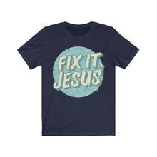 Load image into Gallery viewer, Fix It, Jesus Unisex Jersey Short Sleeve Tee