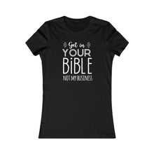 Load image into Gallery viewer, Get In Your Bible Women's Favorite Tee