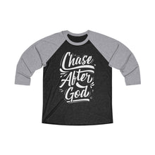 Load image into Gallery viewer, Chase After God Unisex Tri-Blend 3/4 Raglan Tee