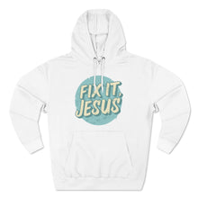 Load image into Gallery viewer, Fix It, Jesus Unisex Premium Pullover Hoodie