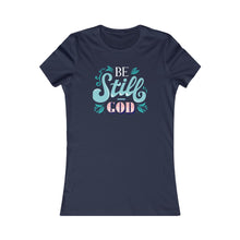 Load image into Gallery viewer, Copy of Be Still Women's Favorite Tee