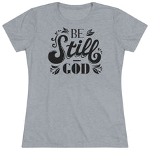 Load image into Gallery viewer, Be Still (Black) Women's Triblend Tee