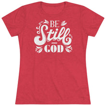Load image into Gallery viewer, Be Still Women's Triblend Tee