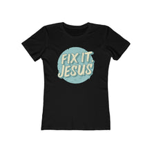 Load image into Gallery viewer, Fix It, Jesus Women's The Boyfriend Tee
