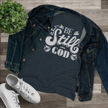 Load image into Gallery viewer, Be Still Women's Triblend Tee