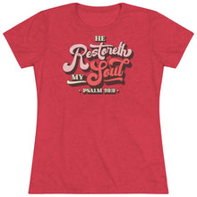Load image into Gallery viewer, Restoreth My Soul Women's Triblend Tee