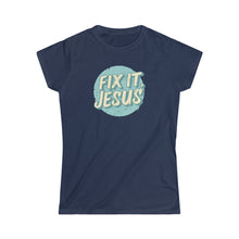 Load image into Gallery viewer, Fix It, Jesus Women's Softstyle Tee