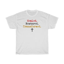Load image into Gallery viewer, Healed. Restored. Transformed.Tee