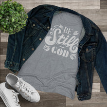 Load image into Gallery viewer, Be Still Women's Triblend Tee