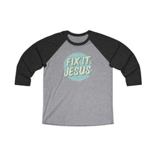 Load image into Gallery viewer, Fix It, Jesus Unisex Tri-Blend 3/4 Raglan Tee
