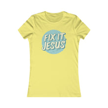 Load image into Gallery viewer, Fix It, Jesus Women's Favorite Tee