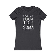 Load image into Gallery viewer, Get In Your Bible Women's Favorite Tee