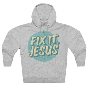 Fix It, Jesus Unisex Premium Full Zip Hoodie