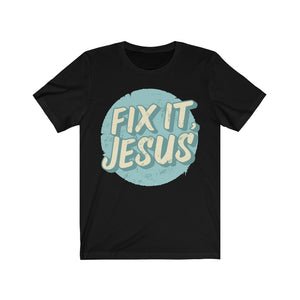 Fix It, Jesus Unisex Jersey Short Sleeve Tee