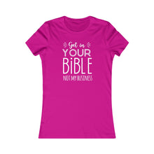 Load image into Gallery viewer, Get In Your Bible Women&#39;s Favorite Tee
