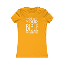 Load image into Gallery viewer, Get In Your Bible Women&#39;s Favorite Tee
