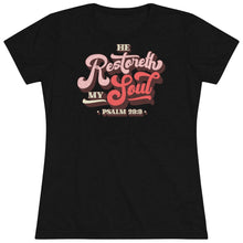 Load image into Gallery viewer, Restoreth My Soul Women&#39;s Triblend Tee
