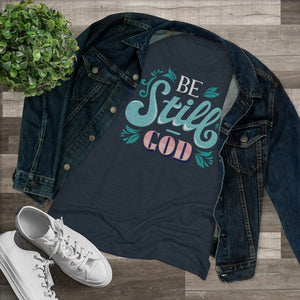 Be Still (Multi Color) Women's Triblend Tee