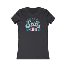 Load image into Gallery viewer, Copy of Be Still Women&#39;s Favorite Tee
